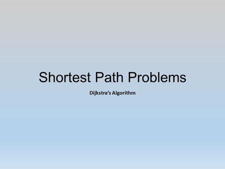 Shortest Path Problems Dijkstra’s Algorithm. Introduction Many problems can be modeled using graphs with weights assigned to their edges: Airline flight.