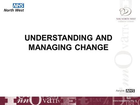 0 UNDERSTANDING AND MANAGING CHANGE. 1 LEARNING OUTCOMES To understand common reactions to change To develop an understanding of barriers to change and.