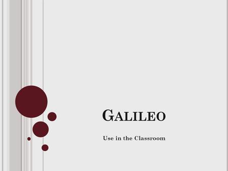 G ALILEO Use in the Classroom. O BJECTIVES PWBAT understand the reason for the implementation of Pre/Post Assessments school- wide. PWBAT effectively.