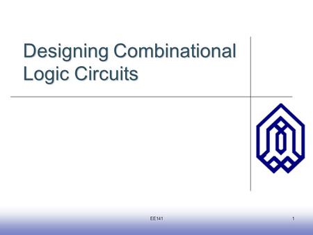 Designing Combinational Logic Circuits