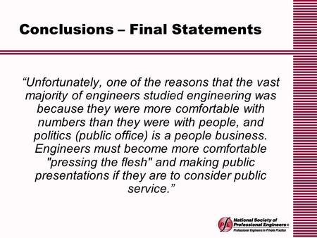 Conclusions – Final Statements “Unfortunately, one of the reasons that the vast majority of engineers studied engineering was because they were more comfortable.