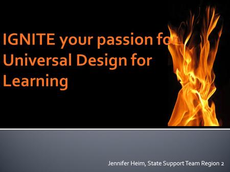 Jennifer Heim, State Support Team Region 2. LearningBarriers - A set of principles for curriculum development and lesson planning that give all students.