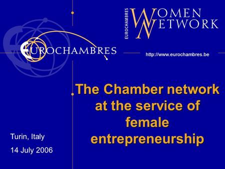 The Chamber network at the service of female entrepreneurship  Turin, Italy 14 July 2006.