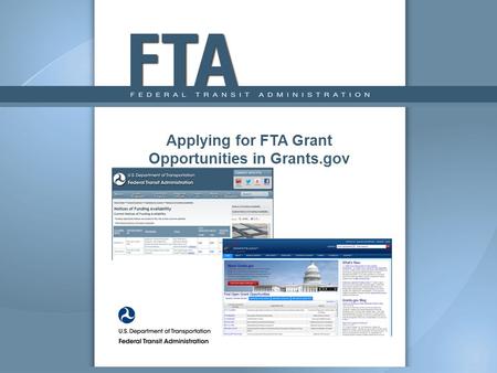 Applying for FTA Grant Opportunities in Grants.gov.