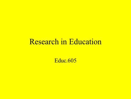 Research in Education Educ.605. Course Requirements Group presentation. Article summaries. Literature Review presentation (PowerPoint). Literature Review.