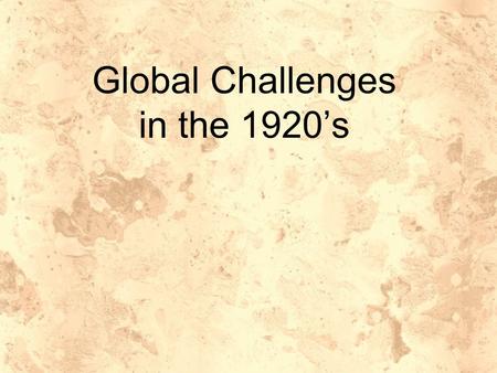 Global Challenges in the 1920’s. Interwar period: 1920’s- 1930’s: Highlights Treaty of Versailles and impacts Rise of Nationalism in Europe Ending imperialism.