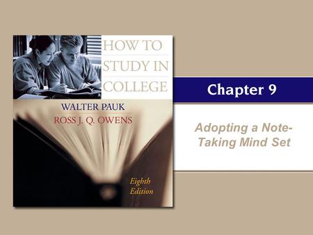 Adopting a Note- Taking Mind Set. Copyright © Houghton Mifflin Company. All rights reserved. 9–29–2 Don’t just start taking notes. Get ready to take notes.