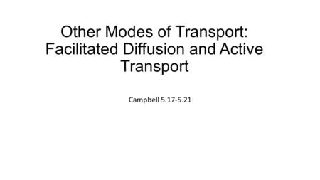 Other Modes of Transport: Facilitated Diffusion and Active Transport