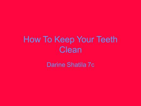 How To Keep Your Teeth Clean Darine Shatila 7c. How acids affect your teeth The following food and drinks contain acid they can ruin your teeth and instead.