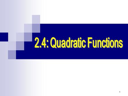 2.4: Quadratic Functions.