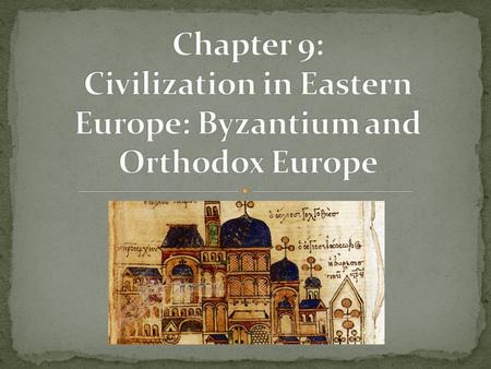 Ms. Sheets AP World History. Two Christian civilizations develop out of the split of Roman Empire. East (Greek Orthodox) West (Roman Catholic) Each participated.