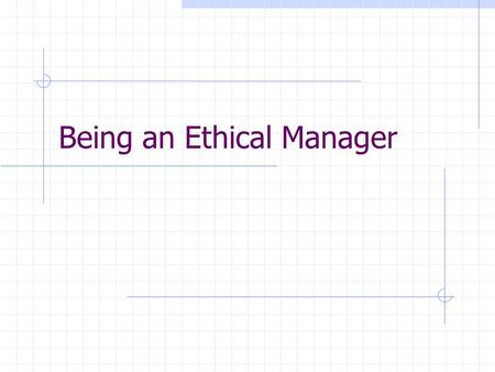 Being an Ethical Manager. Do you know? White collar scams Enron& Arthur Anderson MCI worldcom CSE Insider Dealings.