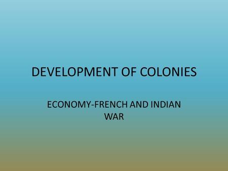 DEVELOPMENT OF COLONIES