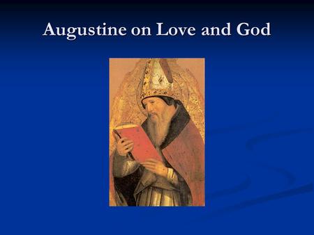 Augustine on Love and God. Introduction Introduction Aurelius Augustinus (354-430) Aurelius Augustinus (354-430)