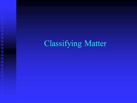 Classifying Matter Compounds -substances made up entirely of the same molecule. molecule- 2 or more atoms bonded together. molecule- 2 or more atoms.