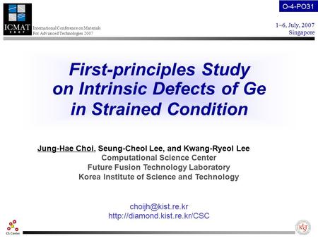 First-principles Study on Intrinsic Defects of Ge in Strained Condition Jung-Hae Choi, Seung-Cheol Lee, and Kwang-Ryeol Lee Computational Science Center.