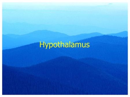 Hypothalamus. Historical Perspective Wilhelm His (1893) –Distinct division of diencephalon Harvey Cushing (1920s), neurosurgeon –Diabetes insipidus: excess.