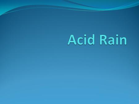 1. What is it? 2. What is the main cause of it? 3. What chemical reactions are involved? 4. What are the effects of it? 5. What can we do about it?