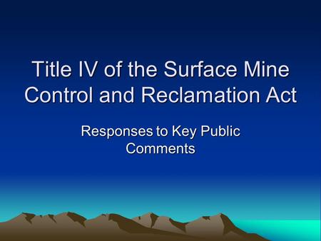 Title IV of the Surface Mine Control and Reclamation Act Responses to Key Public Comments.