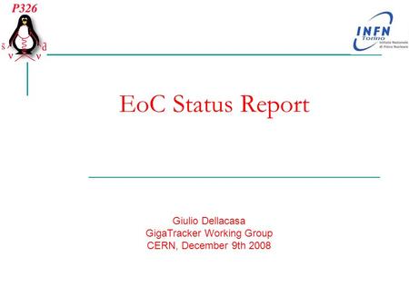 EoC Status Report Giulio Dellacasa GigaTracker Working Group CERN, December 9th 2008.