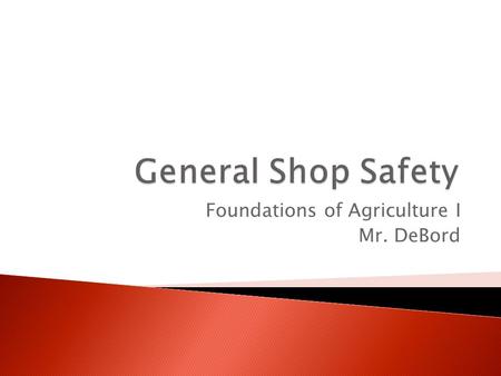 Foundations of Agriculture I Mr. DeBord.  Accident  Injury  Defective equipment  Bathroom  Office  Drink.