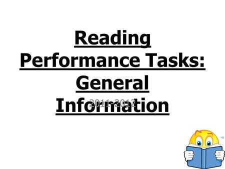 Reading Performance Tasks: General Information 2011-2012.