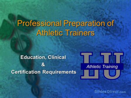 Professional Preparation of Athletic Trainers Education, Clinical & Certification Requirements Certification Requirements Athletic Training.