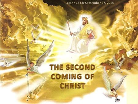 Lesson 13 for September 27, 2014. Jesus promised He would come again almost two thousand years ago. Today, we must be ready to answer several questions.