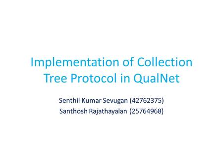 Implementation of Collection Tree Protocol in QualNet