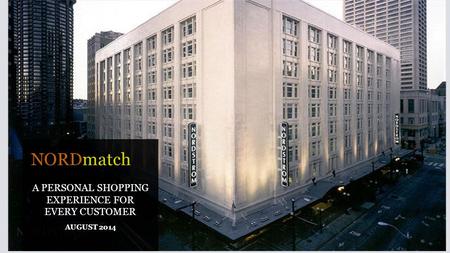 NORDmatch A PERSONAL SHOPPING EXPERIENCE FOR EVERY CUSTOMER AUGUST 2014.