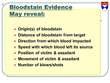 Bloodstain Evidence May reveal: