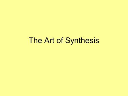 The Art of Synthesis. Do you ever feel frustrated by… Conflicting medical advice? Conflicting life advice? Five different teachers having five different.