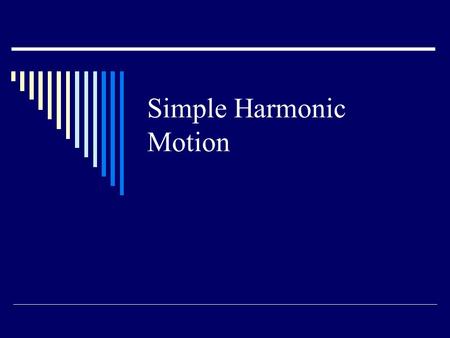 Simple Harmonic Motion