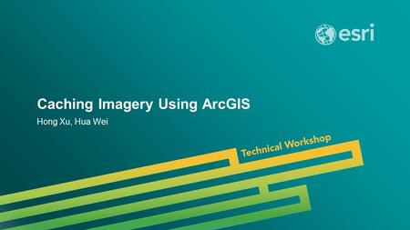 Caching Imagery Using ArcGIS