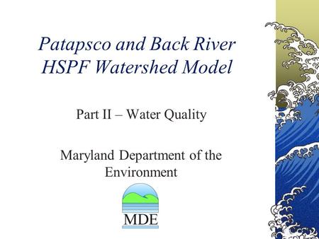 Patapsco and Back River HSPF Watershed Model Part II – Water Quality Maryland Department of the Environment.