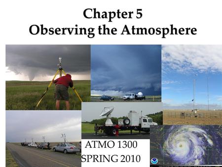 Chapter 5 Observing the Atmosphere ATMO 1300 SPRING 2010.