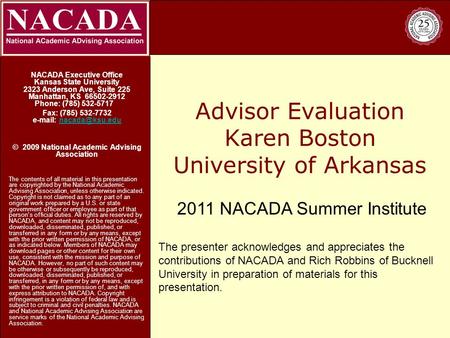 Advisor Evaluation Karen Boston University of Arkansas NACADA Executive Office Kansas State University 2323 Anderson Ave, Suite 225 Manhattan, KS 66502-2912.