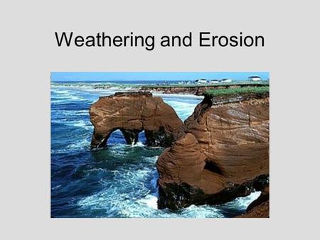 Weathering and Erosion