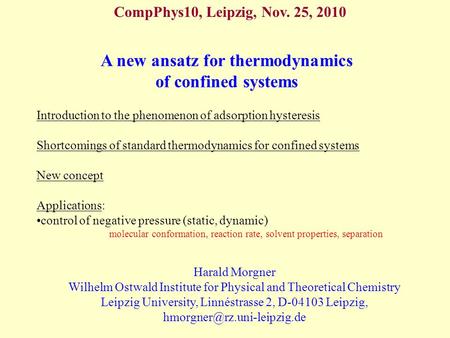 A new ansatz for thermodynamics of confined systems Harald Morgner Wilhelm Ostwald Institute for Physical and Theoretical Chemistry Leipzig University,