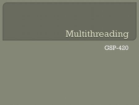 Multithreading GSP-420.