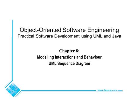 Object-Oriented Software Engineering Practical Software Development using UML and Java Chapter 8: Modelling Interactions and Behaviour UML Sequence Diagram.