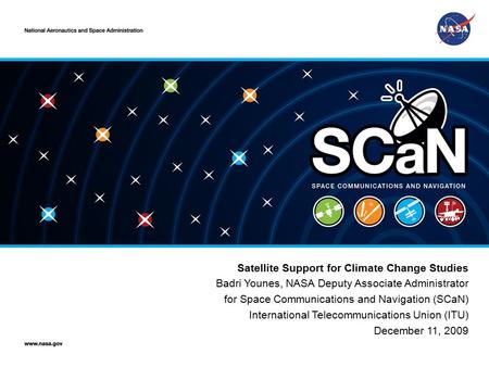 Satellite Support For Climate Change Studies 1 Satellite Support for Climate Change Studies Badri Younes, NASA Deputy Associate Administrator for Space.
