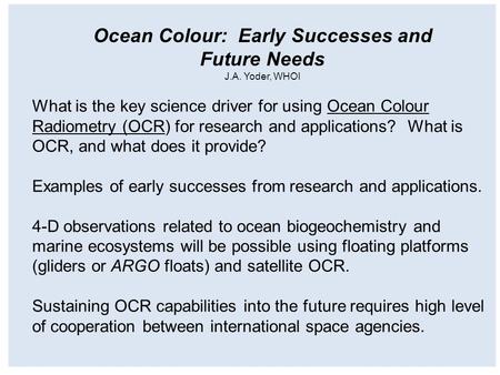 What is the key science driver for using Ocean Colour Radiometry (OCR) for research and applications? What is OCR, and what does it provide? Examples of.