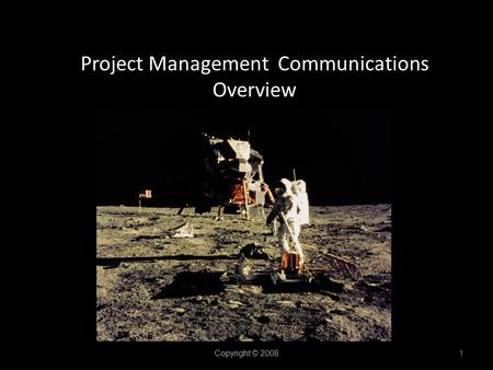 Project Management Communications Overview Copyright © 2008 1.