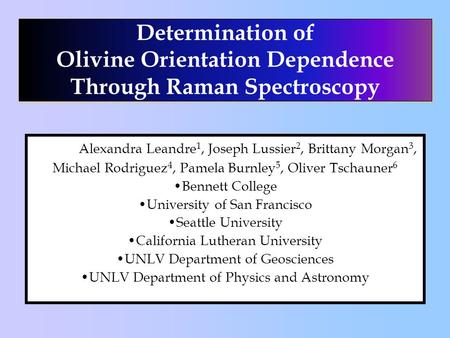 Determination of Olivine Orientation Dependence Through Raman Spectroscopy Determination of Olivine Orientation Dependence Through Raman Spectroscopy Alexandra.