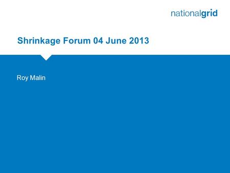 Shrinkage Forum 04 June 2013 Roy Malin. 2 Best Practice - Areas of Inconsistency AreaBackgroundAction Definition of All-PE systems Used to identify networks.