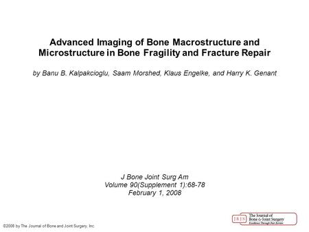 Advanced Imaging of Bone Macrostructure and Microstructure in Bone Fragility and Fracture Repair by Banu B. Kalpakcioglu, Saam Morshed, Klaus Engelke,