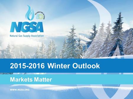 2015-2016 Winter Outlook Markets Matter. 2 2015-2016 WINTER OUTLOOK |  Represents major producers and suppliers of domestic natural gas Integrated and.