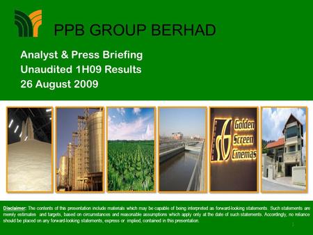 1 PPB GROUP BERHAD Disclaimer: The contents of this presentation include materials which may be capable of being interpreted as forward-looking statements.