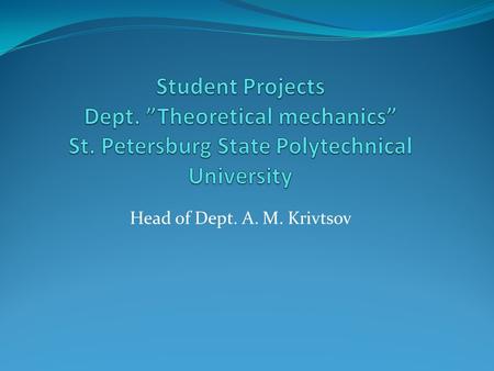 Head of Dept. A. M. Krivtsov. Development and launch of a ball probe into the stratosphere Flight altitude of about 33 km Flight range of 196 km Automatic.